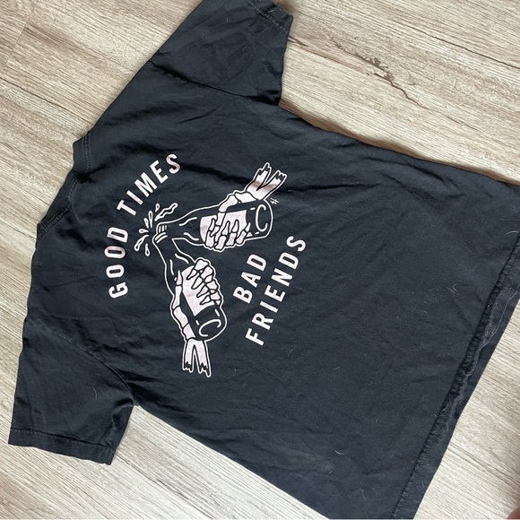 Good Times Bad Friends tshirt - Picture 2 of 6